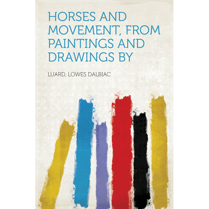 Horses and Movement, from Paintings and Drawings